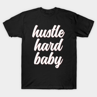 Hustle hard baby cute white typography T-Shirt